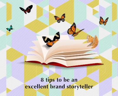 8 tips to be an excellent brand storyteller